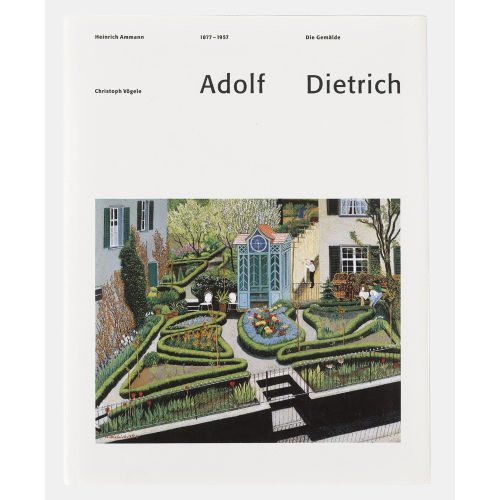 ADOLF DIETRICH : Heinrich Ammann, Christoph V�gele: 'Adolf Dietrich' (DOBIASCHOFSKY AUKTIONEN AG)