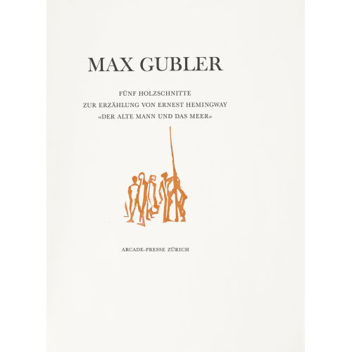 MAX GUBLER : 'Der alte Mann und das Meer' (DOBIASCHOFSKY AUKTIONEN AG)