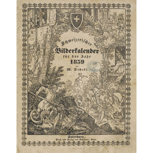 MARTIN DISTELI : 'Schweizerischer Bilderkalender f�r das Jahr 1839-1846' (DOBIASCHOFSKY AUKTIONEN AG)