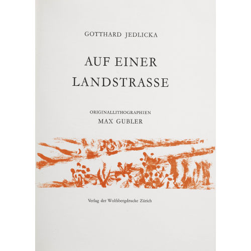 MAX GUBLER : Gotthard Jedlicka: 'Auf einer Landstrasse' (DOBIASCHOFSKY AUKTIONEN AG)
