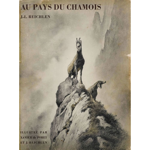 XAVIER DE PORET : J.-L. Reichlen: 'Au Pays du Chamois. Chasse et Montagne' (DOBIASCHOFSKY AUKTIONEN AG)
