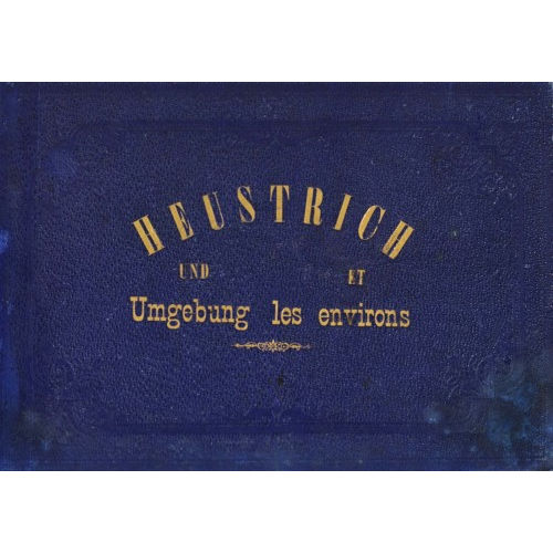 19. JH. SCHWEIZ : 'Heustrich und Umgebung / et les environs' (DOBIASCHOFSKY AUKTIONEN AG)