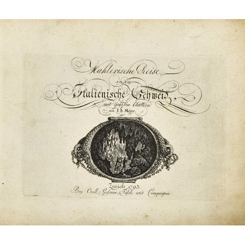 JOHANN HEINRICH MEYER : 'Mahlerische Reise in die Italienische Schweiz mit ge�zten Bl�ttern' (DOBIASCHOFSKY AUKTIONEN AG)
