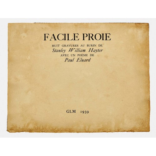 STANLEY WILLIAM HAYTER : 'Facile Proie Huit gravures au burin de Stanley William Hayter. Avec un po�me de Paul Eluard'. (DOBIASCHOFSKY AUKTIONEN AG)