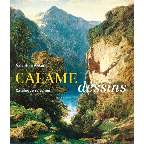 ALEXANDRE CALAME : Valentina Anker: 'Alexandre Calame (1810-1864) dessins' (DOBIASCHOFSKY AUKTIONEN AG)