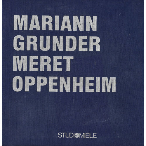 MERET OPPENHEIM : 'Mariann Grunder. Meret Oppenheim' (DOBIASCHOFSKY AUKTIONEN AG)