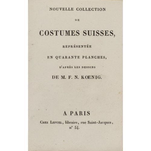 FRANZ NIKLAUS K�NIG : 'Nouvelle Collection de costumes Suisses' (DOBIASCHOFSKY AUKTIONEN AG)