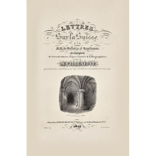 LOUIS-JULES-FR�D�RIC VILLENEUVE : 'Lettres sur la Suisse' (DOBIASCHOFSKY AUKTIONEN AG)