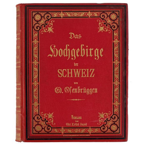 CASPAR ULRICH HUBER : Eduard Osenbr�ggen: 'Das Hochgebirge der Schweiz' (DOBIASCHOFSKY AUKTIONEN AG)