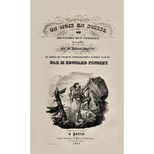 �DOUARD HENRI TH�OPHILE PINGRET : Hilaire Sazerac: 'Un mois en Suisse ou Souvenir d'un Voyageur'.<br>(DOBIASCHOFSKY AUKTIONEN AG)
