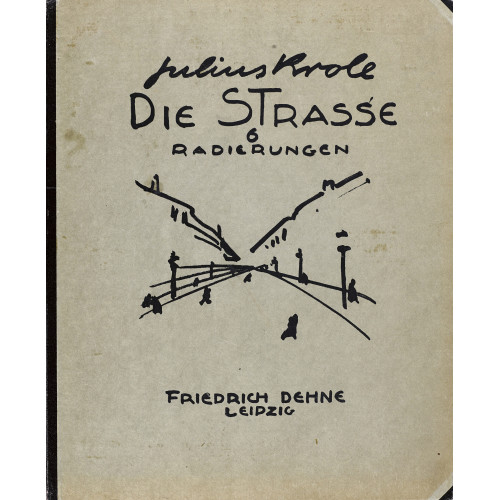 JULIUS KROLL : 'Die Strasse' (DOBIASCHOFSKY AUKTIONEN AG)