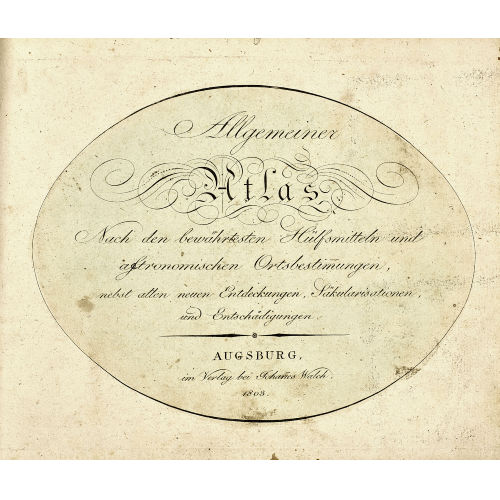 JOHANN (AUCH JOHANNES) WALCH : 'Allgemeiner Atlas. Nach den bew�hrtesten H�lfsmitteln und astronomischen Ortsbestimmungen, nebst allen neuen Entdeckungen, S�kularisationen, und Entsch�digungen'.<br>
(DOBIASCHOFSKY AUKTIONEN AG)