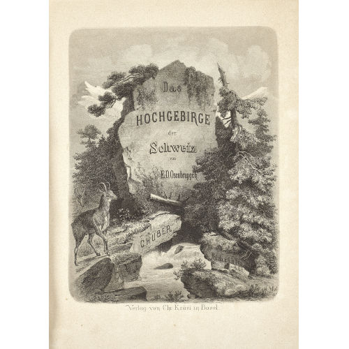CASPAR ULRICH HUBER : Eduard Osenbr�ggen: 'Das Hochgebirge der Schweiz' (DOBIASCHOFSKY AUKTIONEN AG)