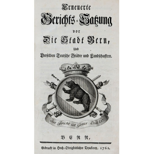 18. JH. SCHWEIZ : 'Erneuerte Gerichts-Satzung vor die Stadt Bern, und derselben Teutsche St�dte und Landschafften' (DOBIASCHOFSKY AUKTIONEN AG)