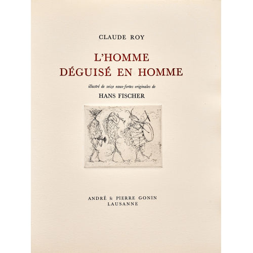 HANS) FIS (EIGTL. FISCHER : Claude Roy: 'L'homme d�guis� en homme' (DOBIASCHOFSKY AUKTIONEN AG)
