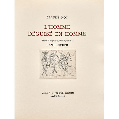 HANS) FIS (EIGTL. FISCHER : Claude Roy: 'L'homme d�guis� en homme' (DOBIASCHOFSKY AUKTIONEN AG)