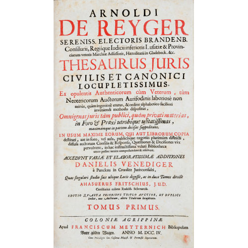 ARNOLD VON REYGER : 'Thesaurus juris civilis et canonici locupletissimus' (DOBIASCHOFSKY AUKTIONEN AG)