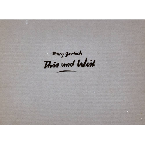 FRANZ GERTSCH : 'This und Weit' (DOBIASCHOFSKY AUKTIONEN AG)